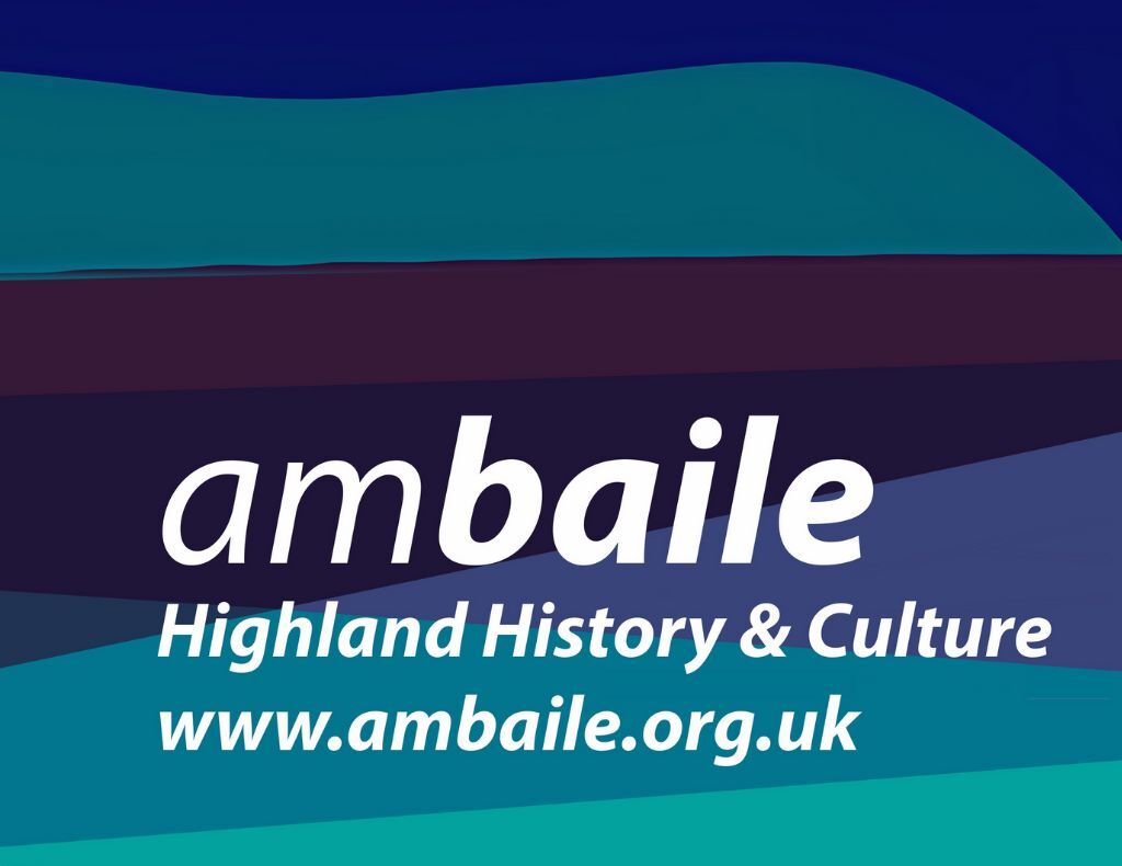 The Am Baile logo featuring the name “Am Baile” in white text and the sub title "Highland History and Culture www.anbaile.co.uk". The text is set against a back ground of greens, blues and dark red/brown blocks of colour that represent a mountain range, fields and sea.