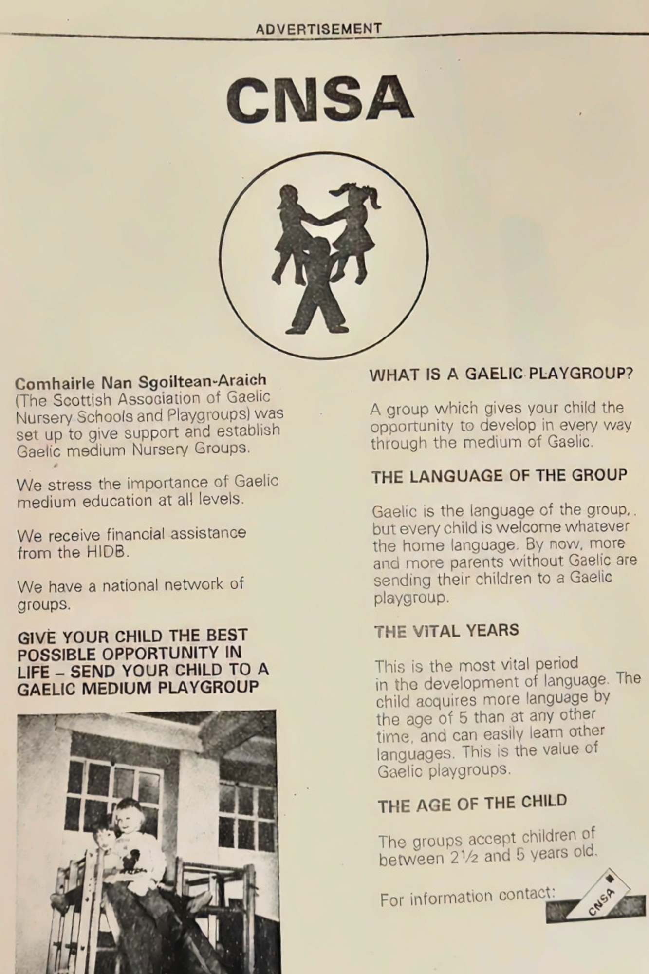 Promotional leaflet produced by Comhairle Nan Sgoiltean-àraich (CNSA), the Scottish Association of Gaelic Nursery Schools and Playgroups, c.1980s. The leaflet promotes Gaelic-medium playgroups for children aged two-and-a-half to five years, highlighting the benefits of early language learning through Gaelic. It encourages parents to support Gaelic-medium education from the earliest years and reflects growing efforts to expand Gaelic language provision through preschool education as part of the wider Gaelic revival movement.