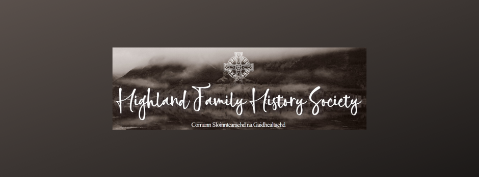 Banner for the Highland Family History Society featuring a scenic view of misty mountains reflected in a calm loch. The text “Highland Family History Society” is written in a large cursive font, with a Celtic cross symbol above it. Below, smaller text reads “Comunn Sloinntearachd na Gaidhealtachd.”