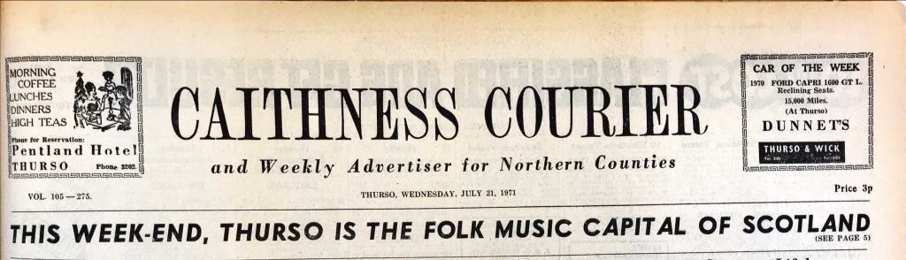 Front page header of the Caithness Courier newspaper dated Wednesday, July 21, 1971. The headline reads: ‘THIS WEEK-END, THURSO IS THE FOLK MUSIC CAPITAL OF SCOTLAND.’ The masthead includes the newspaper title and tagline ‘and Weekly Advertiser for Northern Counties.’ Advertisements appear on both sides: one for Pentland Hotel offering meals and teas, and another for Dunnet’s promoting ‘Car of the Week,’ a 1970 Ford Capri 1600 GT L.